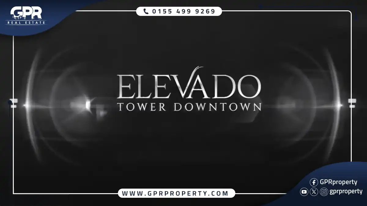 تفاصيل اليفادو تاور العاصمة الادارية Elevado Tower New Capital اسعار ومساحات
